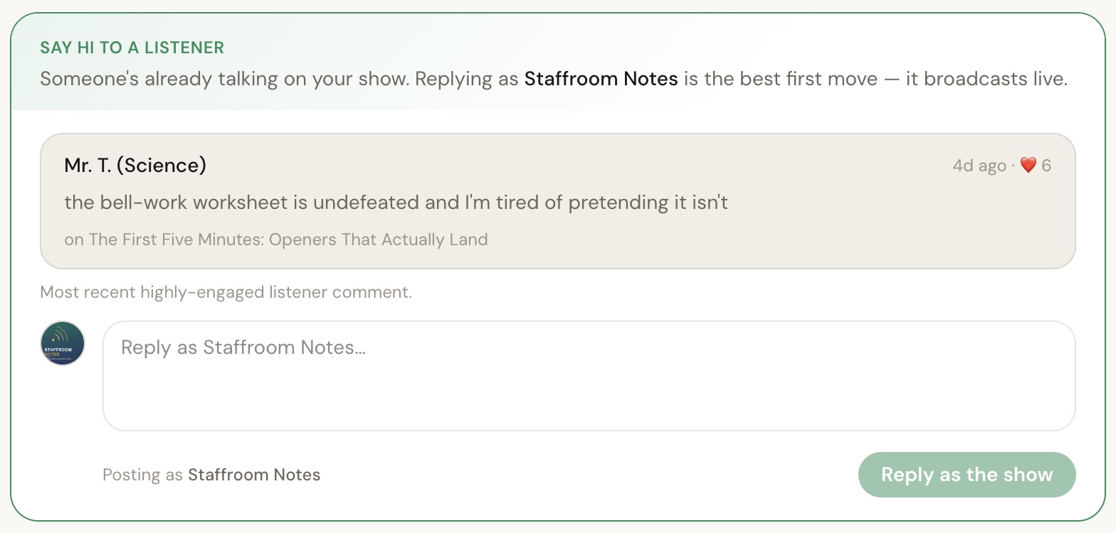 A "Say hi to a listener" card in TalkPod Studio prompting the host of Staffroom Notes to reply: a comment from Mr. T. (Science) reading "the bell-work worksheet is undefeated and I'm tired of pretending it isn't", with a composer that posts as the show and a "Reply as the show" button.